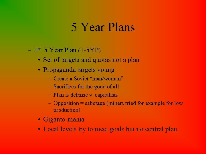 5 Year Plans – 1 st 5 Year Plan (1 -5 YP) • Set