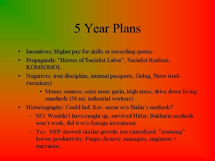5 Year Plans • Incentives; Higher pay for skills or exceeding quotas • Propaganda: