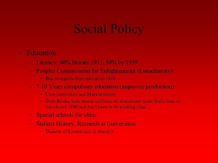 Social Policy • Education – Literacy: 40% literate 1913, 94% by 1939 – Peoples