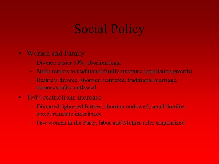 Social Policy • Women and Family – Divorce easier 50%, abortion legal – Stalin
