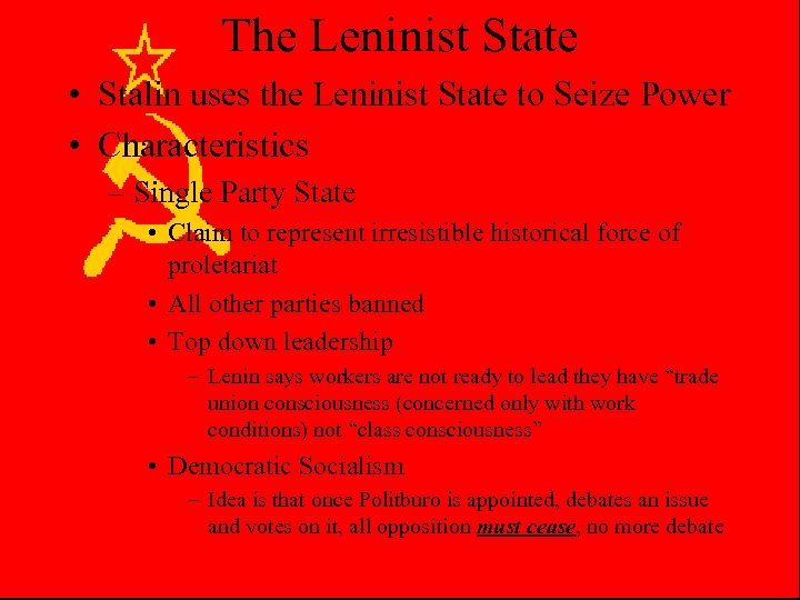 The Leninist State • Stalin uses the Leninist State to Seize Power • Characteristics