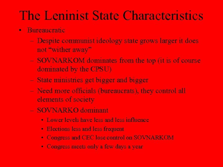The Leninist State Characteristics • Bureaucratic – Despite communist ideology state grows larger it