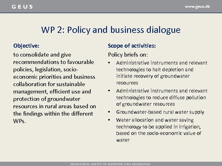 WP 2: Policy and business dialogue Objective: to consolidate and give recommendations to favourable