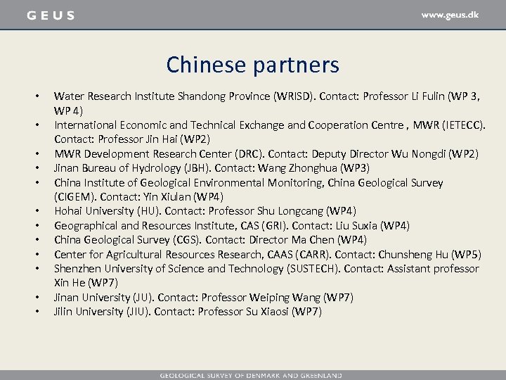 Chinese partners • • • Water Research Institute Shandong Province (WRISD). Contact: Professor Li