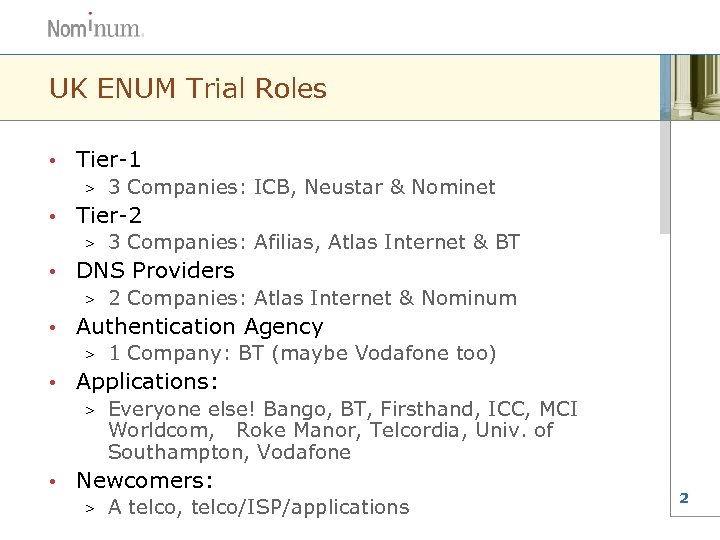 UK ENUM Trial Roles • Tier-1 > • Tier-2 > • 1 Company: BT