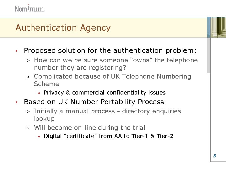 Authentication Agency • Proposed solution for the authentication problem: How can we be sure