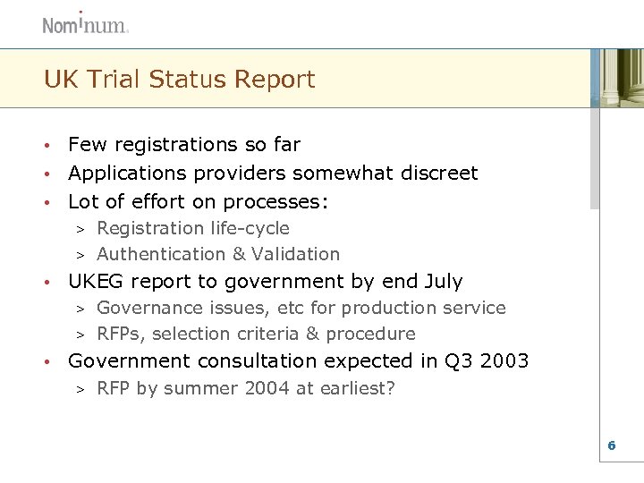 UK Trial Status Report Few registrations so far • Applications providers somewhat discreet •