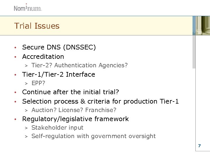 Trial Issues Secure DNS (DNSSEC) • Accreditation • > • Tier-2? Authentication Agencies? Tier-1/Tier-2