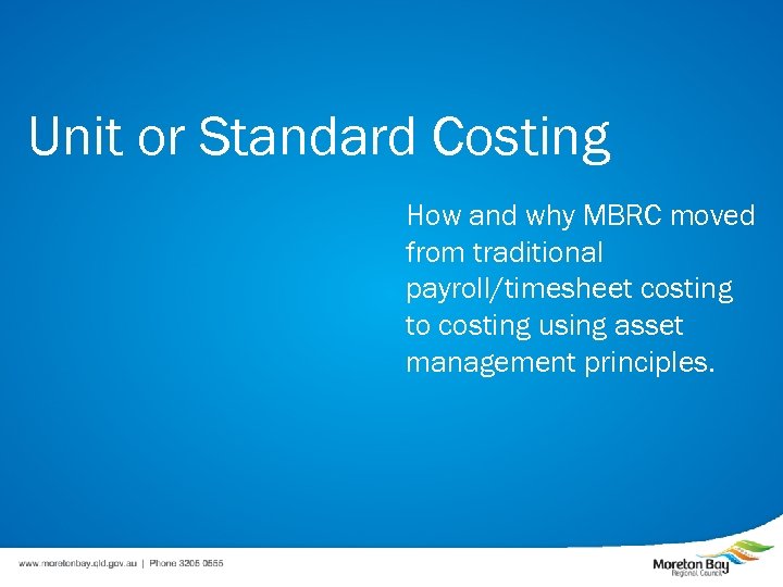 Unit or Standard Costing How and why MBRC moved from traditional payroll/timesheet costing to