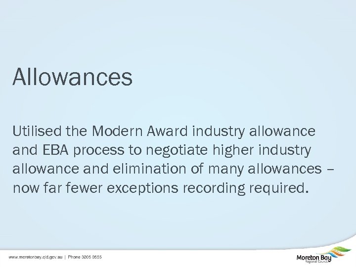 Allowances Utilised the Modern Award industry allowance and EBA process to negotiate higher industry