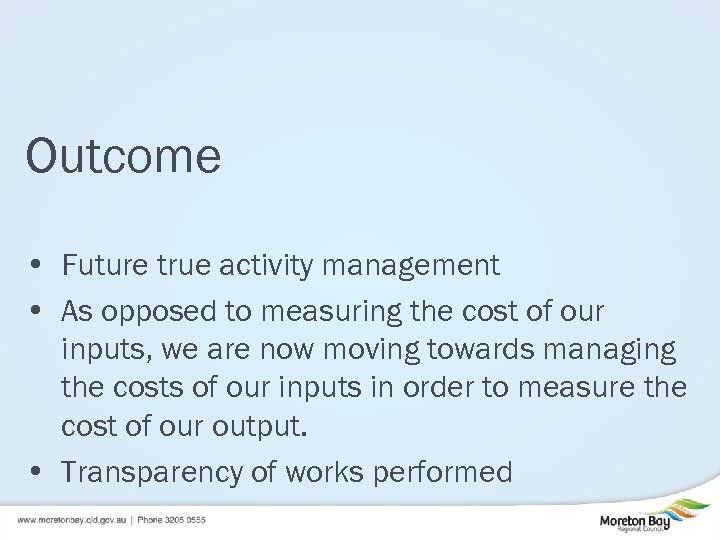 Outcome • Future true activity management • As opposed to measuring the cost of