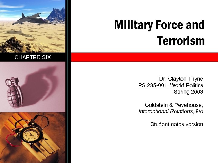 Military Force and Terrorism CHAPTER SIX Dr. Clayton Thyne PS 235 -001: World Politics