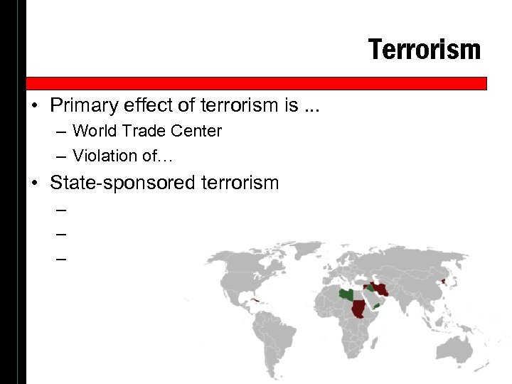 Terrorism • Primary effect of terrorism is. . . – World Trade Center –