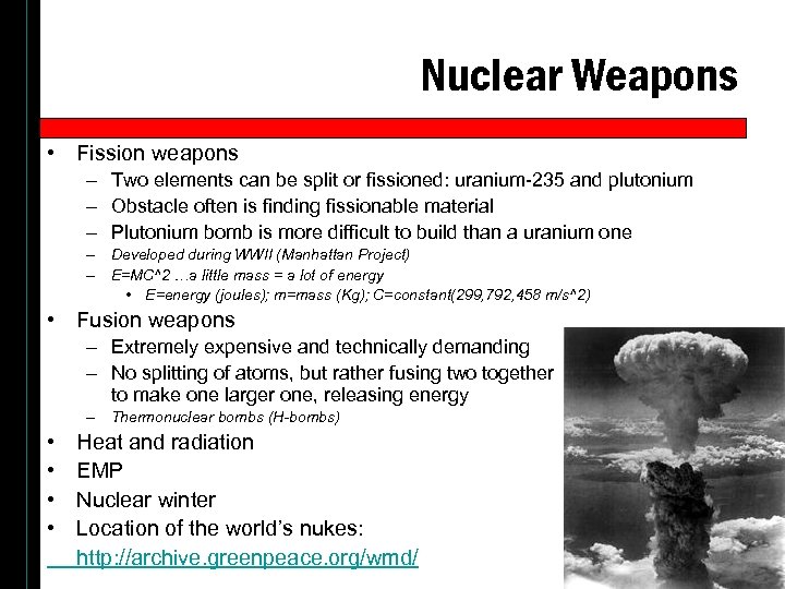 Nuclear Weapons • Fission weapons – Two elements can be split or fissioned: uranium-235