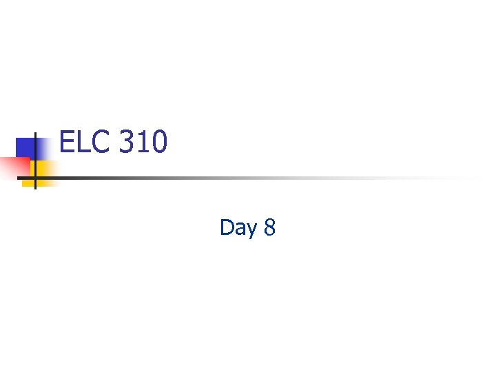 ELC 310 Day 8 
