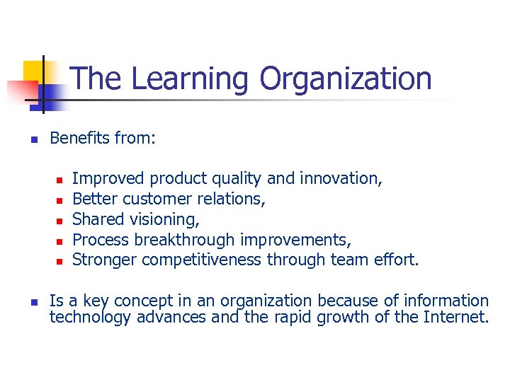 The Learning Organization n Benefits from: n n n Improved product quality and innovation,