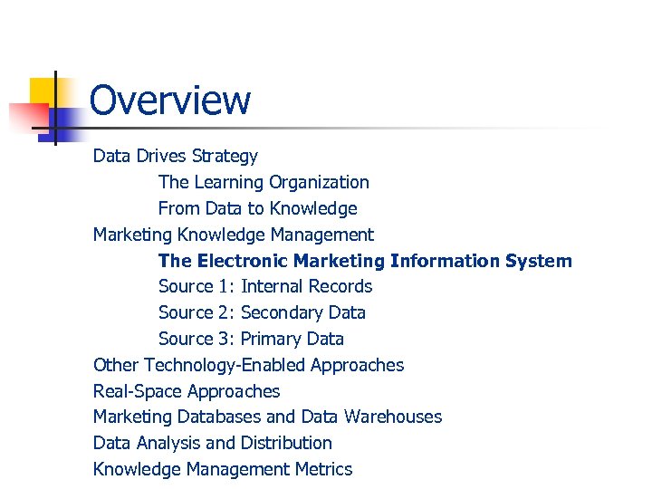 Overview Data Drives Strategy The Learning Organization From Data to Knowledge Marketing Knowledge Management