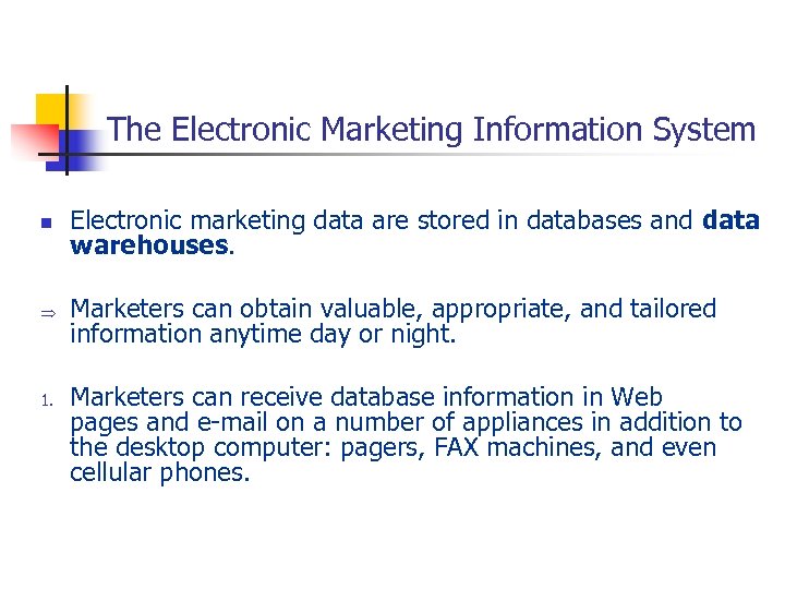The Electronic Marketing Information System n Þ 1. Electronic marketing data are stored in