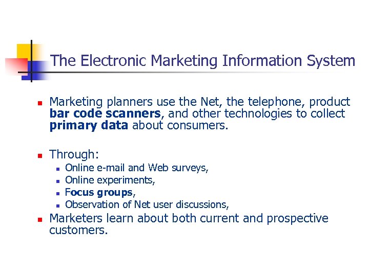 The Electronic Marketing Information System n n Marketing planners use the Net, the telephone,