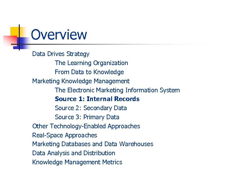 Overview Data Drives Strategy The Learning Organization From Data to Knowledge Marketing Knowledge Management