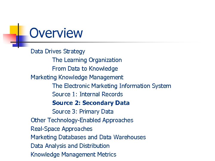 Overview Data Drives Strategy The Learning Organization From Data to Knowledge Marketing Knowledge Management