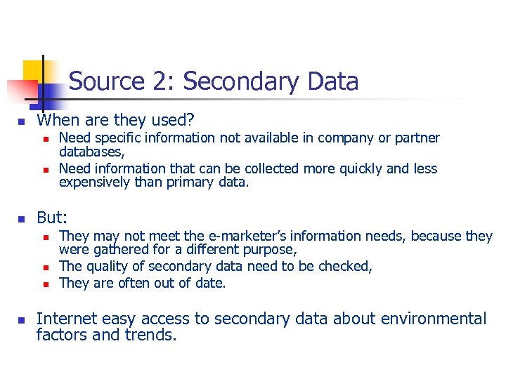 Source 2: Secondary Data n When are they used? n n n But: n