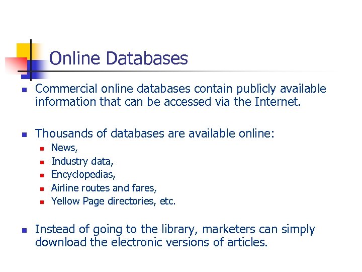 Online Databases n n Commercial online databases contain publicly available information that can be