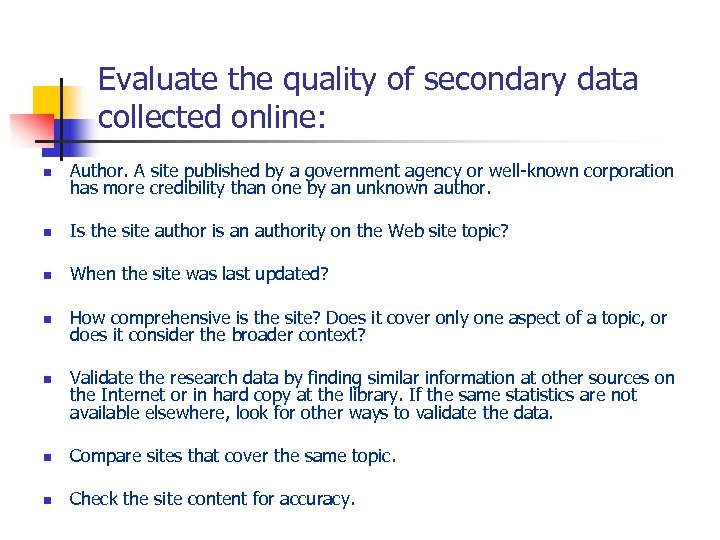 Evaluate the quality of secondary data collected online: n Author. A site published by