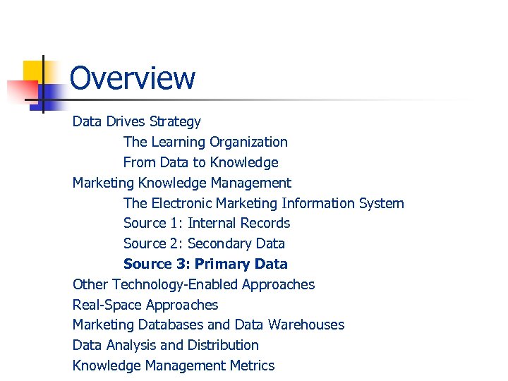 Overview Data Drives Strategy The Learning Organization From Data to Knowledge Marketing Knowledge Management