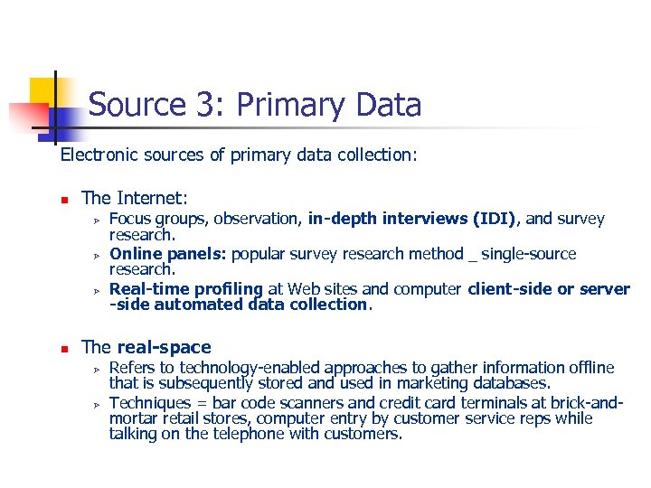 Source 3: Primary Data Electronic sources of primary data collection: n The Internet: Ø