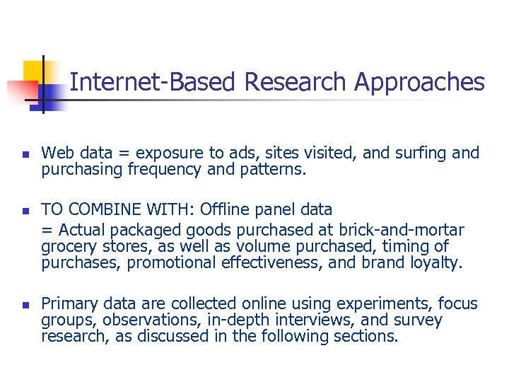 Internet-Based Research Approaches n n n Web data = exposure to ads, sites visited,