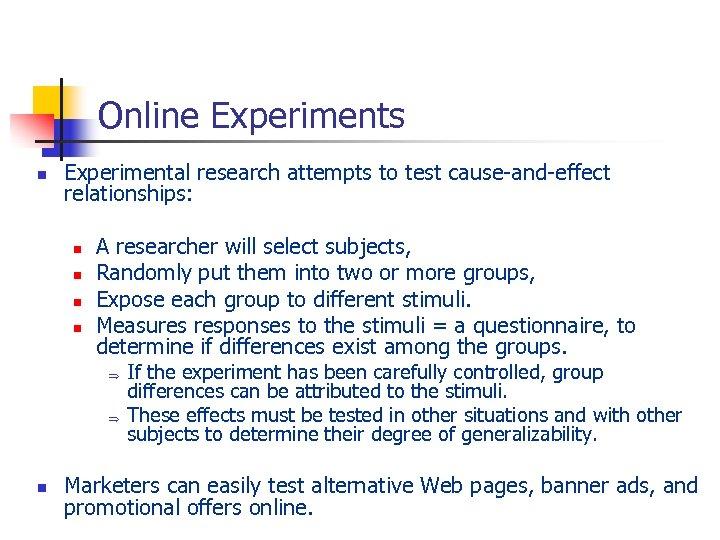 Online Experiments n Experimental research attempts to test cause-and-effect relationships: n n A researcher