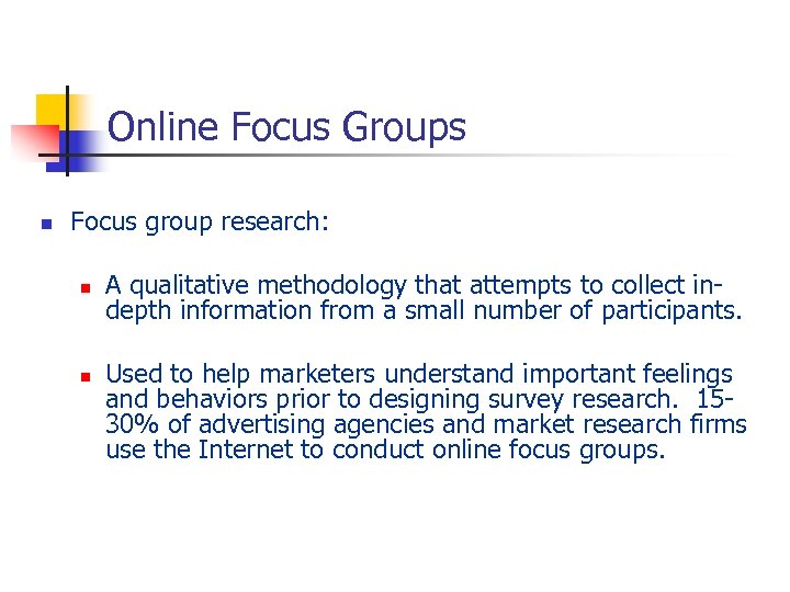 Online Focus Groups n Focus group research: n n A qualitative methodology that attempts