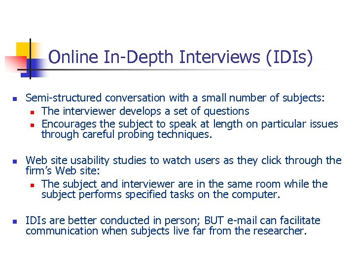 Online In-Depth Interviews (IDIs) n n n Semi-structured conversation with a small number of