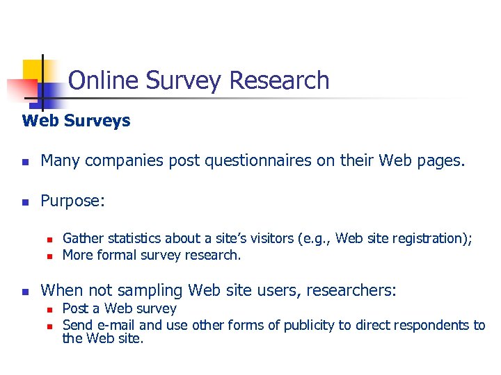 Online Survey Research Web Surveys n Many companies post questionnaires on their Web pages.