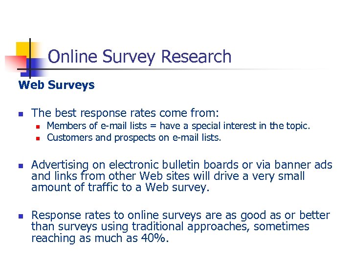 Online Survey Research Web Surveys n The best response rates come from: n n