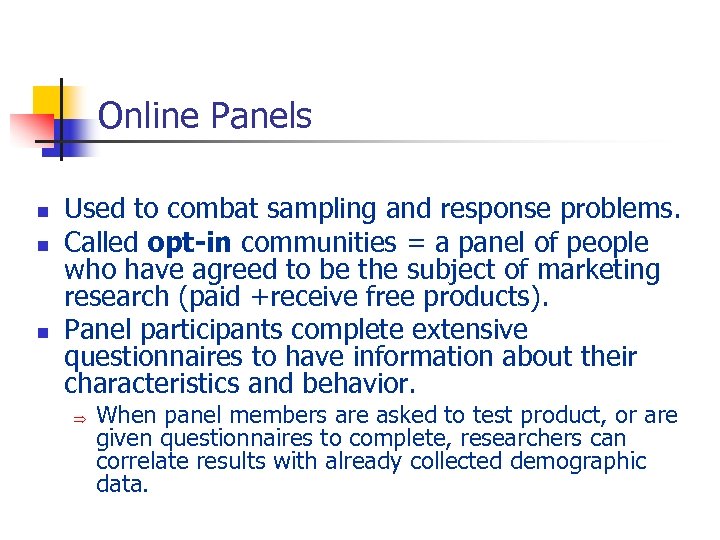 Online Panels n n n Used to combat sampling and response problems. Called opt-in