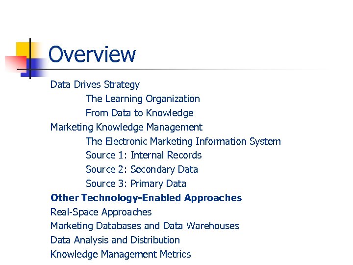 Overview Data Drives Strategy The Learning Organization From Data to Knowledge Marketing Knowledge Management