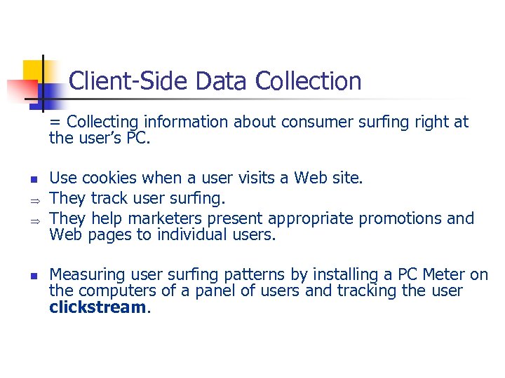 Client-Side Data Collection = Collecting information about consumer surfing right at the user’s PC.