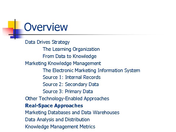 Overview Data Drives Strategy The Learning Organization From Data to Knowledge Marketing Knowledge Management