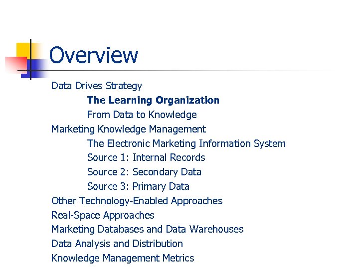 Overview Data Drives Strategy The Learning Organization From Data to Knowledge Marketing Knowledge Management