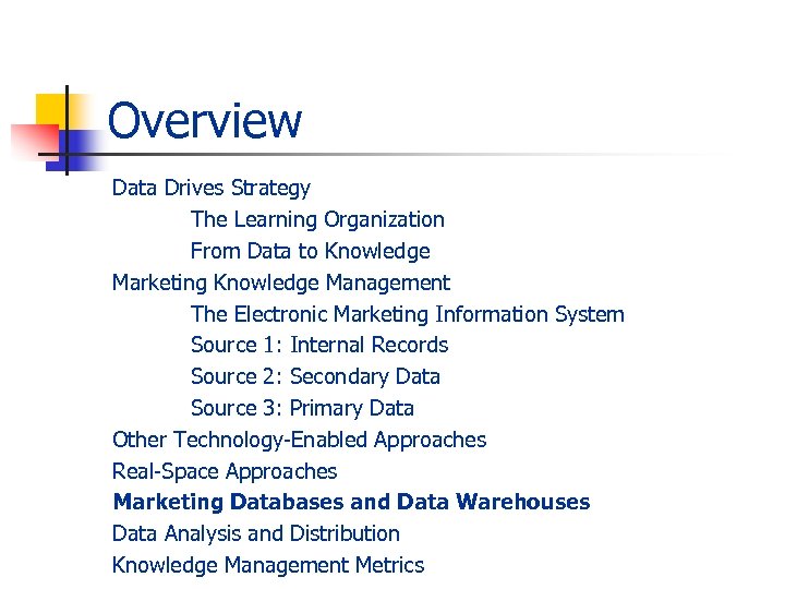Overview Data Drives Strategy The Learning Organization From Data to Knowledge Marketing Knowledge Management