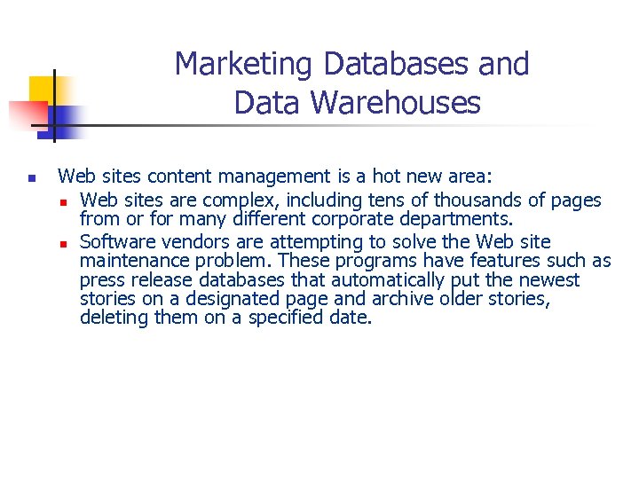 Marketing Databases and Data Warehouses n Web sites content management is a hot new