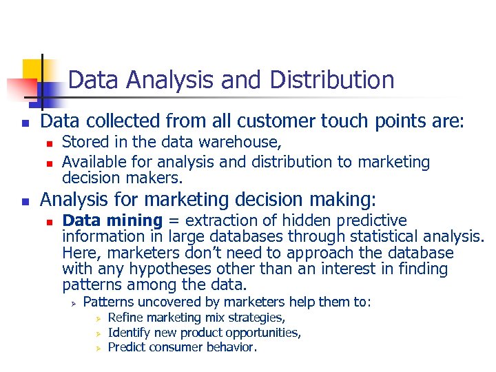 Data Analysis and Distribution n Data collected from all customer touch points are: n