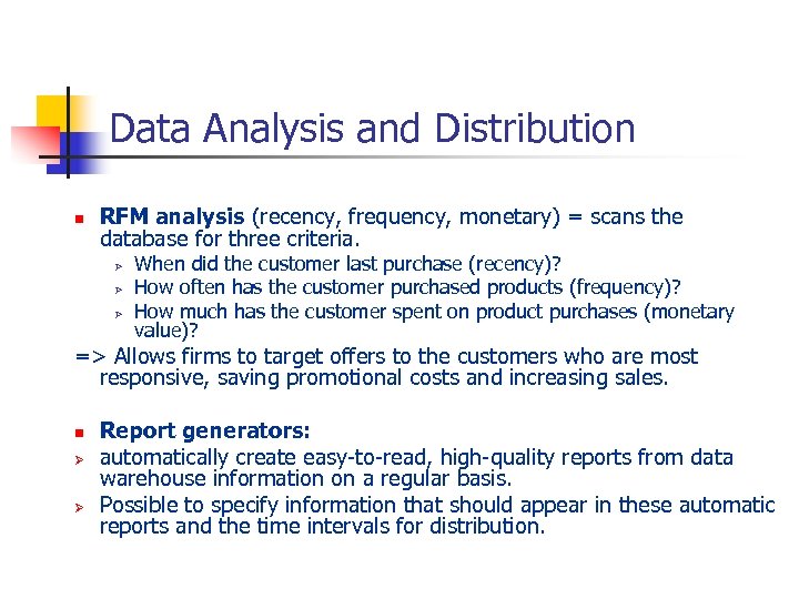Data Analysis and Distribution n RFM analysis (recency, frequency, monetary) = scans the database