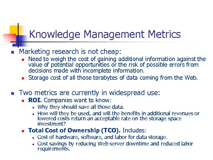 Knowledge Management Metrics n Marketing research is not cheap: n n n Need to