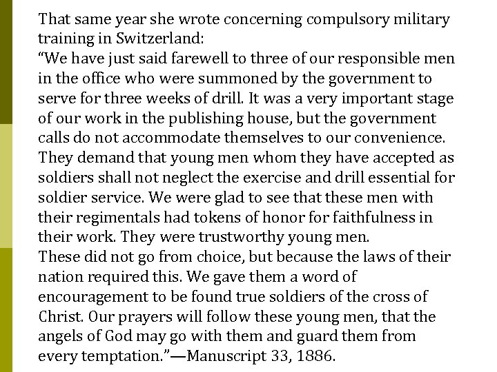 That same year she wrote concerning compulsory military training in Switzerland: “We have just