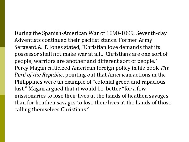 During the Spanish-American War of 1898 -1899, Seventh-day Adventists continued their pacifist stance. Former