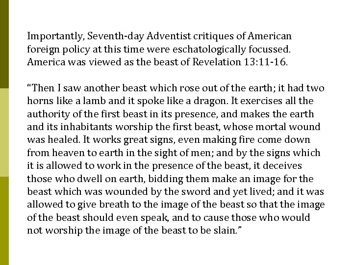 Importantly, Seventh-day Adventist critiques of American foreign policy at this time were eschatologically focussed.
