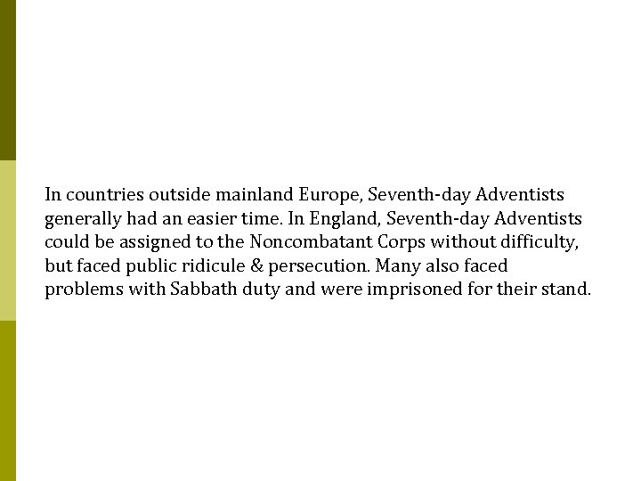 In countries outside mainland Europe, Seventh-day Adventists generally had an easier time. In England,